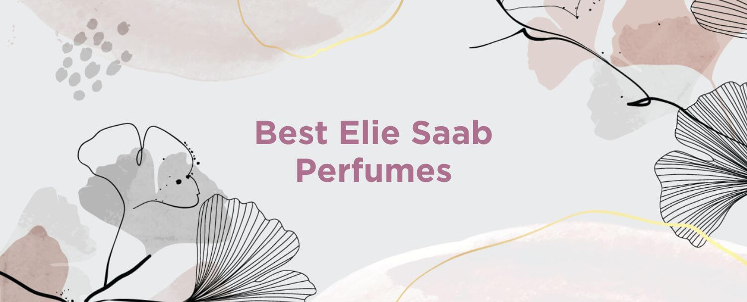 Best Elie Saab Perfumes