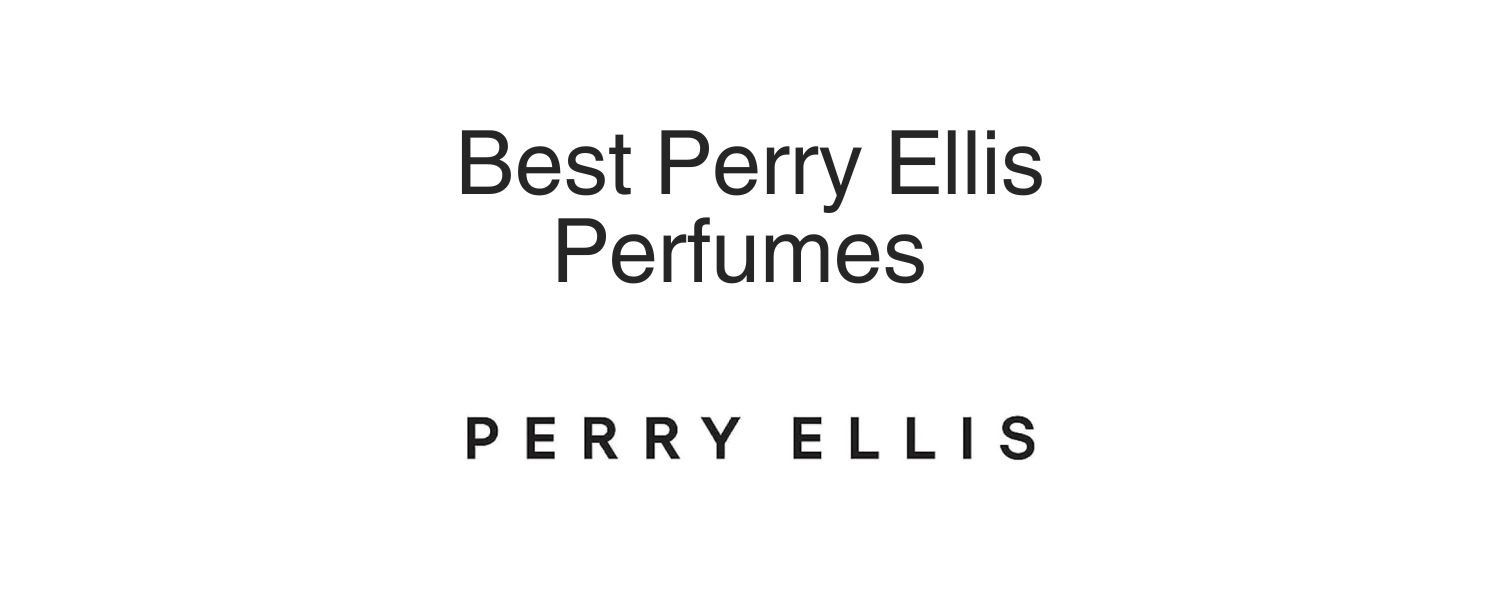 Best Perry Ellis Perfumes