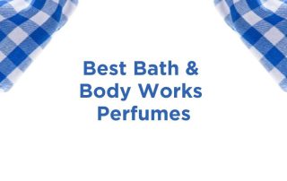 Best Bath & Body Works Perfumes