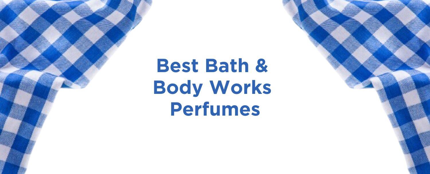 Best Bath & Body Works Perfumes