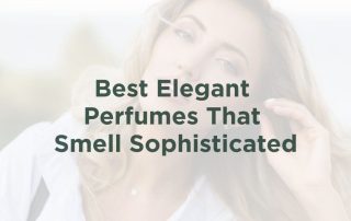 Elegant Perfumes That Smell Sophisticated