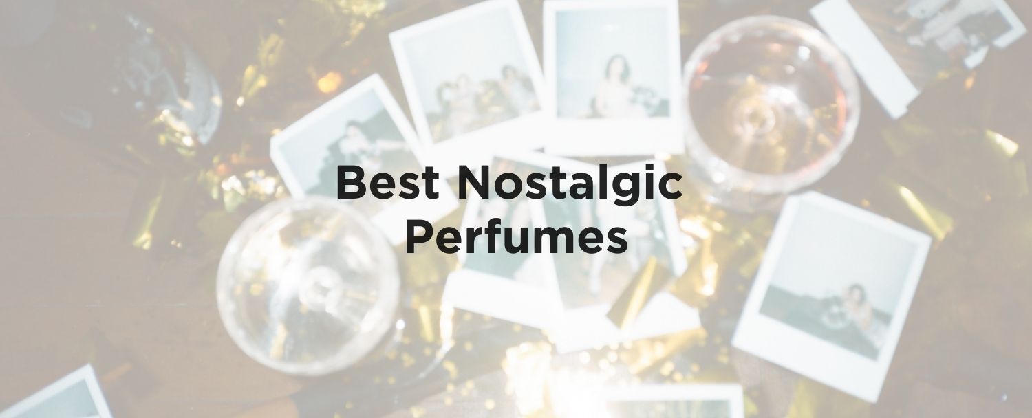 Best Nostalgic Perfumes