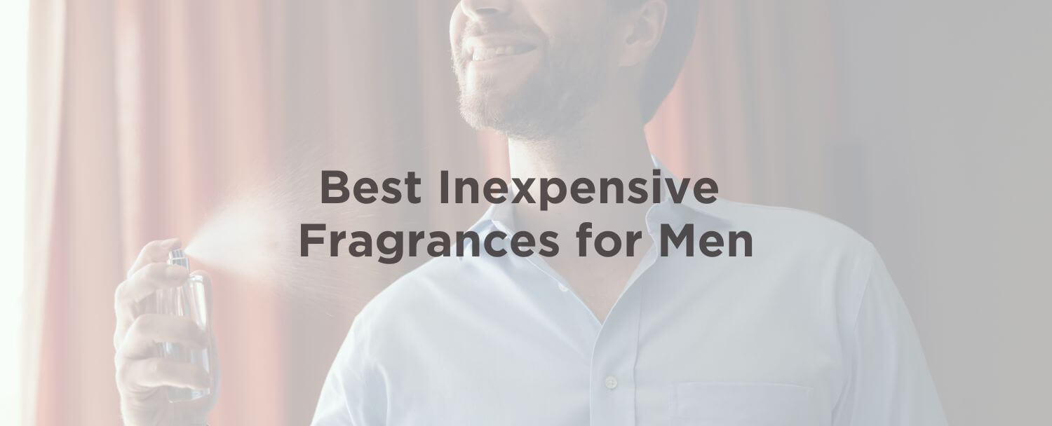 Best Inexpensive Fragrances For Men